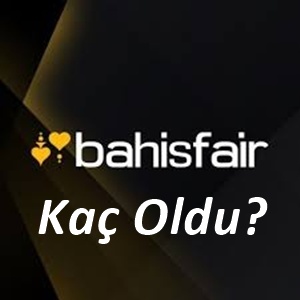 Bahisfair Kaç Oldu